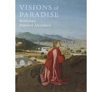 Visions of Paradise - Botticini`s Palmieri Altarpiece (The Future Fields Commission in Time-Based Media)