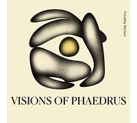 VISIONS OF PHAEDRUS