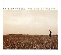 Visions of Plenty by Kate Campbell