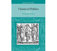 Visions of Politics v2: Renaissance Virtues: Volume 2 (Visions of Politics 3 Volume Set)