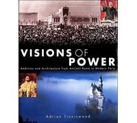 Visions of Power: Ambition and Architecture from Ancient Rome to Modern Paris