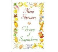 Visions of Sugarplums: A Cookbook of Cakes- Cookies- Candies & Confections from All the Countries That Celebrate Christmas