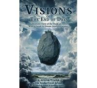 Visions of the End of Days: A Kabbalistic View of the Book of Daniel With a Guide to Dream Interpretations