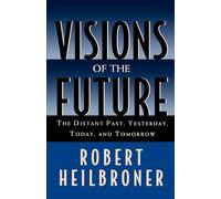 Visions of the Future: The Distant Past, Yesterday, Today, Tomorrow (Oxford American Lectures)