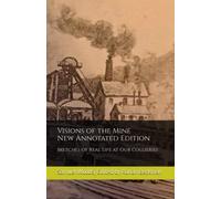 Visions of the Mine (Annotated): Sketches of Real Life at Our Collieries
