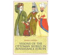 Visions of the Ottoman World in Renaissance Europe