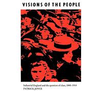 Visions of the People: Industrial England and the Question of Class, c.1848-1914