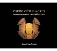 Visions of the Sacred: Conversations with Bahá'í Artists