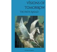 Visions of Tommorow: The Path Ahead