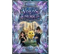 Visions of Tomorrow: A Sci-Fi Fantasy Adventure for Kids Ages 10-14 (3)