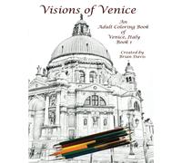 Visions of Venice: An Adult Coloring Book of Venice, Italy Book 1