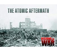 Visions of War: The Atomic Aftermath