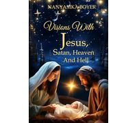 Visions with Jesus, Satan, Heaven and Hell: (Christmas Edition)