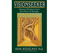 Visionseeker: Shared Wisdom from the Place of Refuge