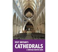 Visit Britain's Cathedrals: A guidebook and logbook for visiting 97 cathedrals in England, Wales and Scotland: 1 (Visit Britain's Heritage)