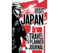 VISIT JAPAN - TRAVEL PLANNER AND JOURNAL: Your Handy All-In-One Companion for Planning, Budgeting, and Recording Your Dream Trip to Japan