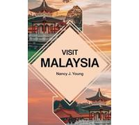 Visit Malaysia: Your Ultimate Guide to Malaysia's Diverse Landscapes and Cultures