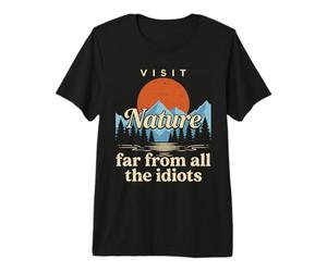 Visit Nature Far from All The Idiots Funny Hiking Camping Premium T-Shirt