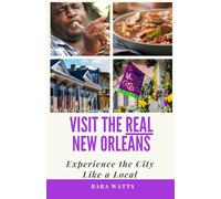 Visit the REAL New Orleans: Experience the city like a local
