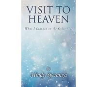 Visit to Heaven: What I Learned on the Other Side