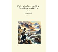 Visit to Iceland and the Scandinavian North (Classic Books)