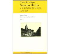 Visita del Obispo Sancho Dávila a la Catedral de Murcia. Año 1592. Vol. Ii