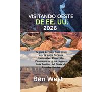 VISITANDO OESTE DE EE. UU. 2026: Tu guía de viaje fácil y sin estrés para Parques Nacionales, Recorridos Panorámicos y los Lugares Más Bonitos del Oeste de Estados Unidos