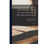 Visitation Articles and Injunctions of the Period of the Reformation: 1536-1558
