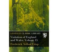 Visitation of England and Wales. Volume 15