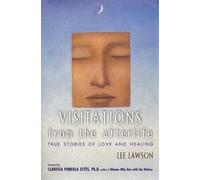 Visitations from the Afterlife: True Stories of Love and Healing