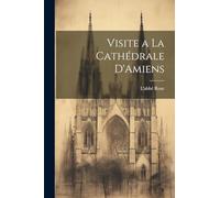 Visite a La Cathédrale D'Amiens