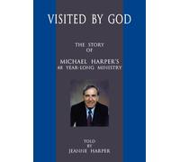 Visited by God: The story of Michael Harper's 40 year long ministry told by Jeanne Harper