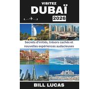 VISITEZ DUBAÏ 2026: Secrets d'initiés, trésors cachés et nouvelles expériences audacieuses