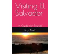 Visiting El Salvador: A Guide for Tourists
