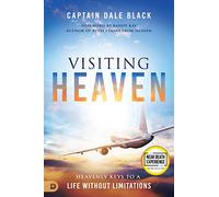 Visiting Heaven: Heavenly Keys to a Life Without Limitations (An NDE Collection)
