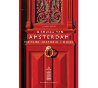 Visiting Historic Houses in Amsterdam: op bezoek in bekende huizen