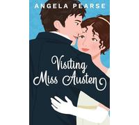 Visiting Miss Austen: A Laugh Out Loud Historical Rom-Com: 2