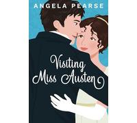 Visiting Miss Austen: A Laugh Out Loud Historical Rom-Com (Miss Austen Series)