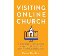 Visiting Online Church: A Journey Exploring Effective Digital Christian Community: 5 (Visiting Churches Series)