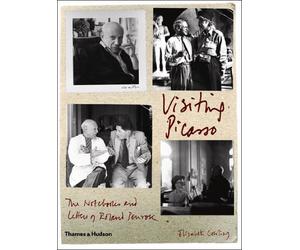Visiting Picasso: Notebooks and Lette: The Notebooks and Letters of Roland Penrose