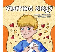Visiting Sissy: A story for siblings of medically fragile children.
