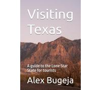 Visiting Texas: A guide to the Lone Star State for tourists