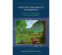 Visiting the Oracle at Dodona : Contexts of Unknowing in Ancient Greek Religion