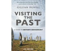 Visiting the Past : A Guide to Britain's Archaeology