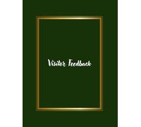 Visitor Feedback - Green Cover: Guest Comment Book Designed for All Venues - From Hotels and Museums to Offices, Events, and Public Spaces