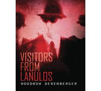 Visitors From Lanulos: My Contact With Indrid Cold: (Large-Format Illustrated, 2nd Ed.)
