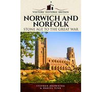 Visitors' Historic Britain: Norwich and Norfolk: Bronze Age to Victorians (Visitors' Historic Britain)