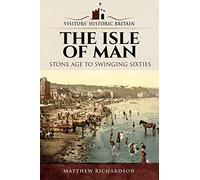 Visitors' Historic Britain: The Isle of Man: Stone Age to Swinging Sixties