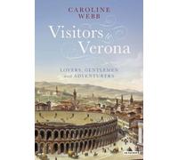 Visitors to Verona : Lovers, Gentlemen and Adventurers
