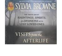 [(Visits from the Afterlife: The Truth about Ghosts, Spirits, Hauntings, and Reunions with Lost Loved Ones)] [Author: Sylvia Browne] published on (October, 2003)